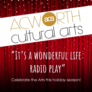 Promotional graphic for Acworth Cultural Arts highlighting "It's a Wonderful Life" radio play, part of the Holly Jolly Happenings for Everyone in Acworth, set against a festive red curtain background.