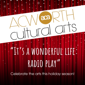 Poster for "It's a Wonderful Life Radio Play" by Acworth Cultural Arts. Red curtain background with snowflakes. Text: "Celebrate the arts this holiday season!.