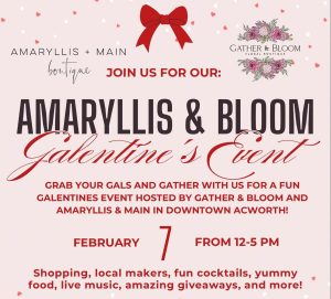 Promotional flyer for the Amaryllis & Bloom Galentine’s Event on February 7 from 12-5 PM, featuring shopping, cocktails, food, music, and giveaways in downtown Acworth.