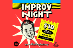 Retro-themed poster for "Improv Night" on March 8, 2025, at 8:00 PM. Features a $10 entry ticket, cartoon face, and logos for acworththeculturalarts.org and Acworth Theatre Company.