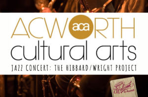 Text reads: "Acworth Cultural Arts Jazz Concert: The Hibbard/Wright Project." Background shows dimly lit musical instruments.