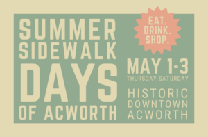 Promotional flyer for Summer Sidewalk Days in Historic Downtown Acworth, May 1-3, Thursday-Saturday, featuring the text "Eat. Drink. Shop." in a highlighted burst.