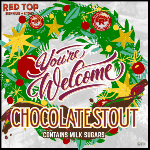 Label for Red Top Brewhouse’s “You’re Welcome” Chocolate Stout, decorated with a festive wreath, ornaments, and text stating it contains milk sugars.