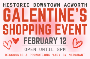 Promotional poster for the Galentine’s Shopping Event in Historic Downtown Acworth on February 12, open until 8pm; discounts and promotions vary by merchant.