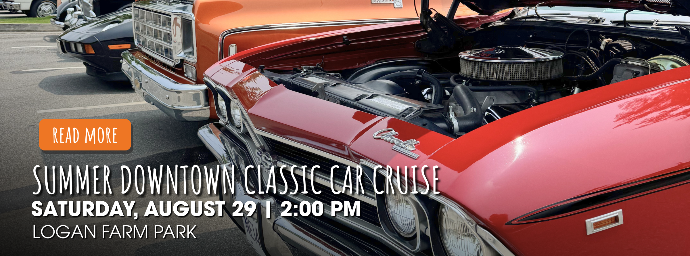 Close-up of classic cars with hoods open at an outdoor car show. Event text reads: Summer Downtown Classic Car Cruise, Saturday, August 29, 2:00 PM, Logan Farm Park.